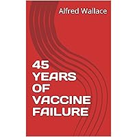45 YEARS OF VACCINE FAILURE