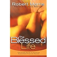 The Blessed Life: The Simple Secret of Achieving Guaranteed Financial Results The Blessed Life: The Simple Secret of Achieving Guaranteed Financial Results Hardcover Paperback Audio CD DVD-ROM