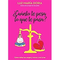 ¿Cuánto te pesa lo que te pasa? / How Much Does What Happens Weigh on You? (Spanish Edition) ¿Cuánto te pesa lo que te pasa? / How Much Does What Happens Weigh on You? (Spanish Edition) Paperback Kindle