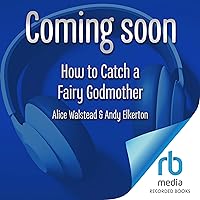 How to Catch a Fairy Godmother How to Catch a Fairy Godmother Hardcover Kindle Audible Audiobook