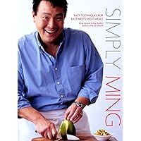 Simply Ming: Easy Techniques for East-Meets-West Meals Simply Ming: Easy Techniques for East-Meets-West Meals Hardcover