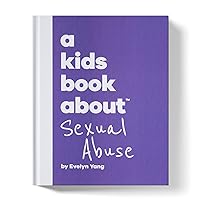 A Kids Book About Sexual Abuse A Kids Book About Sexual Abuse Hardcover Kindle