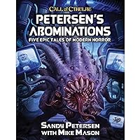 Petersen's Abominations: Tales of Sandy Petersen (Call of Cthulhu Roleplaying) Petersen's Abominations: Tales of Sandy Petersen (Call of Cthulhu Roleplaying) Hardcover