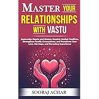 Master Your RELATIONSHIPS With Vastu: Harmonize Hearts and Homes, Resolve Marital Conflicts, Strengthen Family Connections, and Transform Your Love, Marriage, ... (LIFE-MASTERY With Vastu/Feng-Shui Book 6) Master Your RELATIONSHIPS With Vastu: Harmonize Hearts and Homes, Resolve Marital Conflicts, Strengthen Family Connections, and Transform Your Love, Marriage, ... (LIFE-MASTERY With Vastu/Feng-Shui Book 6) Kindle Hardcover Paperback