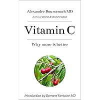 Vitamin C: Why more is better Vitamin C: Why more is better Kindle