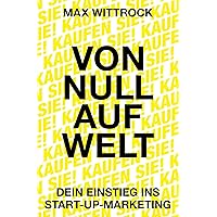 Von Null auf Welt: Dein Einstieg ins Start-up-Marketing (German Edition) Von Null auf Welt: Dein Einstieg ins Start-up-Marketing (German Edition) Paperback Kindle