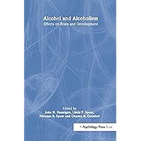 Alcohol and Alcoholism: Effects on Brain and Development Alcohol and Alcoholism: Effects on Brain and Development Kindle Hardcover Paperback