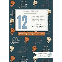 Symboles décryptés pour Notre-Dame (Découvrir Admirer) (French Edition)