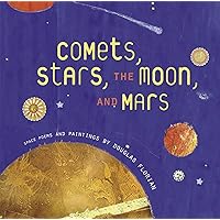 Comets, Stars, the Moon, and Mars: Space Poems and Paintings Comets, Stars, the Moon, and Mars: Space Poems and Paintings Hardcover Kindle