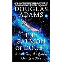 The Salmon of Doubt (Hitchhiker's Guide to the Galaxy) The Salmon of Doubt (Hitchhiker's Guide to the Galaxy) Mass Market Paperback Kindle Paperback Hardcover Audio CD