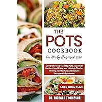The POTS cookbook for newly diagnosed 2024: Comprehensive Guide to POTS, Essential Recipes, Meal Plans, and Lifestyle Tips for Thriving with Postural Orthostatic Tachycardia Syndrome. The POTS cookbook for newly diagnosed 2024: Comprehensive Guide to POTS, Essential Recipes, Meal Plans, and Lifestyle Tips for Thriving with Postural Orthostatic Tachycardia Syndrome. Kindle Paperback