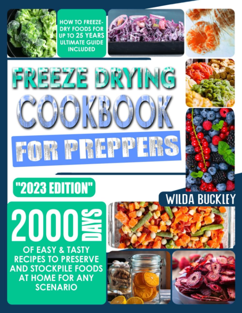 Freeze Drying Cookbook for Preppers: 2000 Days of Easy & Tasty Recipes to Preserve and Stockpile Foods at Home for any Scenario. How To Freeze-Dry Foods for up to 25 Years Ultimate Guide Included