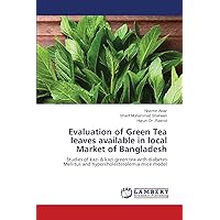 Evaluation of Green Tea leaves available in local Market of Bangladesh: Studies of kazi & kazi green tea with diabetes Mellitus and hypercholesterolemia mice model
