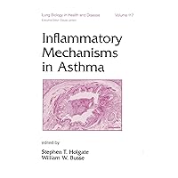 Inflammatory Mechanisms in Asthma (Lung Biology in Health and Disease Book 117) Inflammatory Mechanisms in Asthma (Lung Biology in Health and Disease Book 117) Kindle Hardcover
