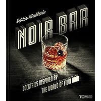 Eddie Muller's Noir Bar: Cocktails Inspired by the World of Film Noir (Turner Classic Movies) Eddie Muller's Noir Bar: Cocktails Inspired by the World of Film Noir (Turner Classic Movies) Hardcover Kindle