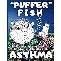 “PUFFER” FISH: A hilarious coloring book for Children and Adults with Asthma