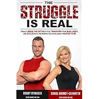 The Struggle Is Real: Finally Break the Dieting Cycle, Transform Your Mind & Body, and Evolve Into The Person You Have Always Wanted To Be The Struggle Is Real: Finally Break the Dieting Cycle, Transform Your Mind & Body, and Evolve Into The Person You Have Always Wanted To Be Paperback