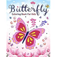 Butterfly Coloring Book for Kids Ages 4-8: Beautiful Butterfly Coloring Pages for Kids | Completely Unique Pages with Butterflies, Flowers, Spring, and More! Butterfly Coloring Book for Kids Ages 4-8: Beautiful Butterfly Coloring Pages for Kids | Completely Unique Pages with Butterflies, Flowers, Spring, and More! Paperback