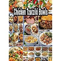 Chicken Tzatziki Bowls: Smoky yogurt-marinated grilled chicken served over quinoa and Mediterranean-inspired tomatoes, cucumbers, and olives with tzatziki and Feta.