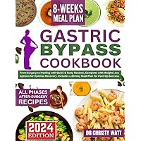 Gastric Bypass Cookbook: From Surgery to Healing with Quick & Tasty Recipes, Complete with Weight Loss options for Optimal Recovery. Includes a 30-Day Meal Plan for Post-Op Success