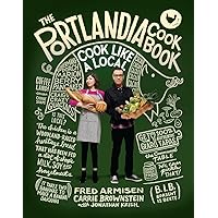 The Portlandia Cookbook: Cook Like a Local The Portlandia Cookbook: Cook Like a Local Hardcover Kindle