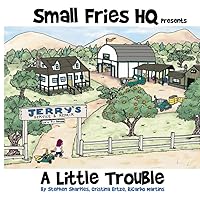 Small Fries HQ Presents A Little Trouble Small Fries HQ Presents A Little Trouble Paperback