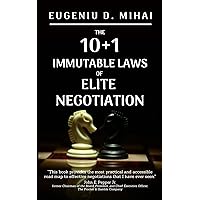 The 10+1 Immutable Laws of Elite Negotiation: Powered by 