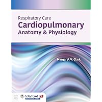 Respiratory Care: Cardiopulmonary Anatomy & Physiology: Cardiopulmonary Anatomy & Physiology Respiratory Care: Cardiopulmonary Anatomy & Physiology: Cardiopulmonary Anatomy & Physiology Paperback Kindle