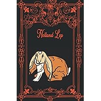 Holland Lop: Perfect Holland Lop notebook - journal for Holland Lop lovers, Holland Lop rabbit owners (120 pages).