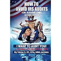 How To Avoid IRS Audits: (Or Survive One) 2nd Edition How To Avoid IRS Audits: (Or Survive One) 2nd Edition Kindle Hardcover