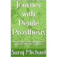 Journey with Penile Prosthesis ( Penile Implants): Honest review by experienced patients of Penile Prosthesis