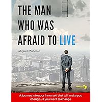 THE MAN WHO WAS AFRAID TO LIVE