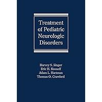 Treatment of Pediatric Neurologic Disorders Treatment of Pediatric Neurologic Disorders Kindle Hardcover Paperback
