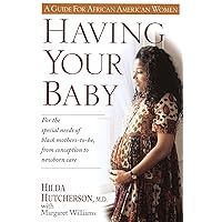 Having Your Baby: For the Special Needs of Black Mothers-To-Be, from Conception to Newborn Care