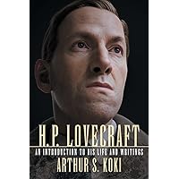 H. P. Lovecraft: An Introduction to His Life and Writings H. P. Lovecraft: An Introduction to His Life and Writings Paperback Kindle Edition