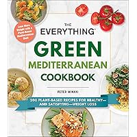 The Everything Green Mediterranean Cookbook: 200 Plant-Based Recipes for Healthy―and Satisfying―Weight Loss (Everything® Series) The Everything Green Mediterranean Cookbook: 200 Plant-Based Recipes for Healthy―and Satisfying―Weight Loss (Everything® Series) Paperback Kindle