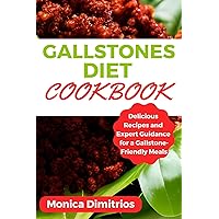 Gallstones Diet Cookbook: Delicious Recipes and Expert Guidance for a Gallstone-Friendly Meals Gallstones Diet Cookbook: Delicious Recipes and Expert Guidance for a Gallstone-Friendly Meals Kindle Paperback