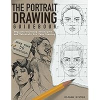 The Portrait Drawing Guidebook: Beginner-Friendly Techniques and Tutorials for Face Drawing The Portrait Drawing Guidebook: Beginner-Friendly Techniques and Tutorials for Face Drawing Paperback Kindle