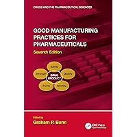 Good Manufacturing Practices for Pharmaceuticals, Seventh Edition (Drugs and the Pharmaceutical Sciences) Good Manufacturing Practices for Pharmaceuticals, Seventh Edition (Drugs and the Pharmaceutical Sciences) eTextbook Hardcover