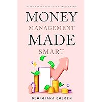 Money Management Made Smart: Never Worry About Your Finances Again Money Management Made Smart: Never Worry About Your Finances Again Kindle Paperback Audible Audiobook