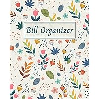 Bill Organizer: monthly bill paying organizer ; home finance bill organizer ; budget tracker notebook ; size : 8