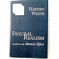 Figural Realism: Studies in the Mimesis Effect Figural Realism: Studies in the Mimesis Effect Hardcover Kindle Paperback