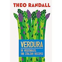 Verdura: 10 Vegetables, 100 Italian Recipes Verdura: 10 Vegetables, 100 Italian Recipes Kindle Hardcover