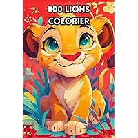 800 Lions Colorier (French Edition)