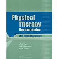 Physical Therapy Documentation: From Examination to Outcome Physical Therapy Documentation: From Examination to Outcome Paperback