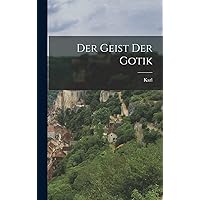 Der Geist der Gotik (German Edition) Der Geist der Gotik (German Edition) Hardcover Kindle Paperback