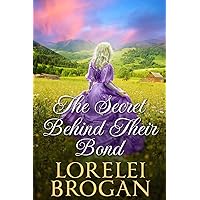 The Secret Behind Their Bond: A Historical Western Romance Novel The Secret Behind Their Bond: A Historical Western Romance Novel Kindle