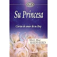Su Princesa: Cartas de amor de tu Rey (Su Princesa Serie) (Spanish Edition) Su Princesa: Cartas de amor de tu Rey (Su Princesa Serie) (Spanish Edition) Hardcover Kindle