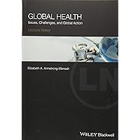 Global Health: Issues, Challenges, and Global Action (Lecture Notes) Global Health: Issues, Challenges, and Global Action (Lecture Notes) Paperback Kindle
