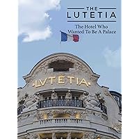 The Lutetia: The Hotel Who Wanted To Be a Palace